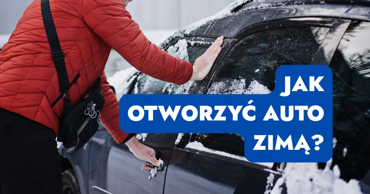 JAK OTWORZYĆ AUTO ZIMĄ