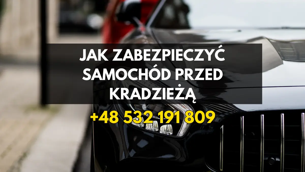Jak zabezpieczyć samochód przed kradzierzą Jak zabezpieczyć samochód przed kradzierzą
